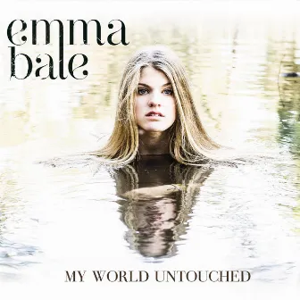 My World Untouched by Emma Bale