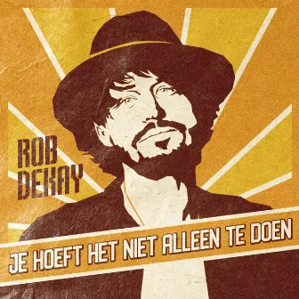 Je Hoeft Het Niet Alleen Te Doen by Rob Dekay