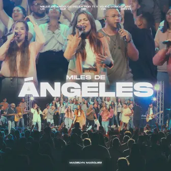 Miles de Angeles (En Vivo) by Madely Marquez