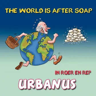 The world is after soap by Urbanus