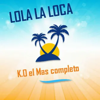 Lola la Loca by K.O El Mas Completo