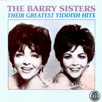 Their Greatest Yiddish Hits by The Barry Sisters