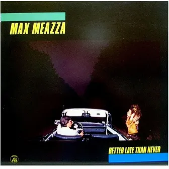 BETTER LATE THAN NEVER by Max Meazza