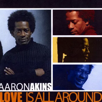 Love is all around by Aaron Akins