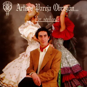 Arturo Pareja Obregón... Por Sevillanas by Arturo Pareja Obregón