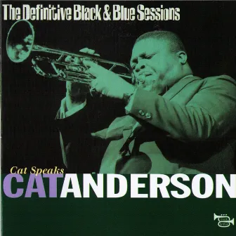 Cat Speaks - Paris, France 1977 (The Definitive Black & Blue Sessions) by Cat Anderson