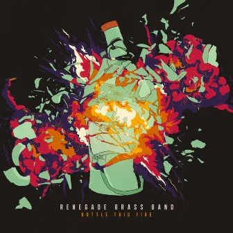 Bottle This Fire by Renegade Brass Band