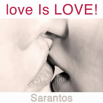 Love Is Love! by Sarantos