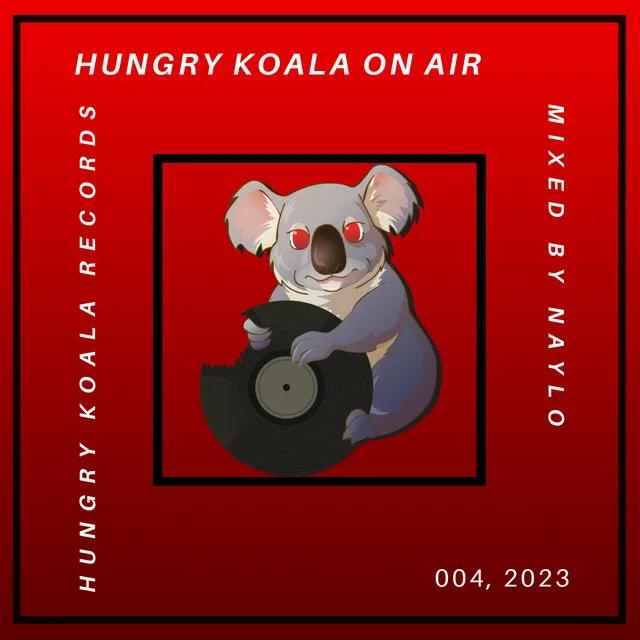 Hungry Koala On Air 004, 2023 - Mixed By Naylo