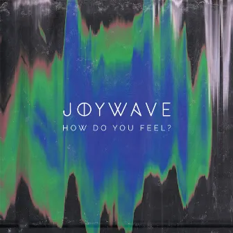 How Do You Feel? by Joywave