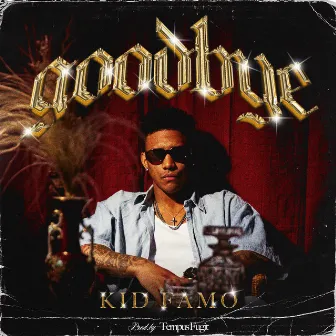 Goodbye by Kid Famo