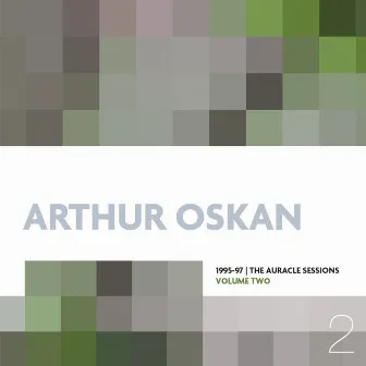 1995-97 | the Auracle Sessions Volume Two by Arthur Oskan