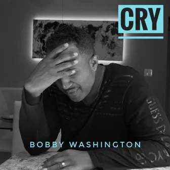 Cry by Bobby Washington