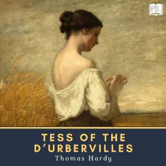 Tess of the d'Urbervilles by Thomas Hardy