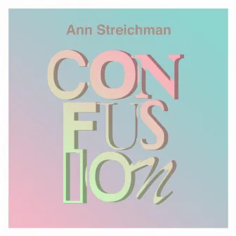 Confusion by Ann Streichman