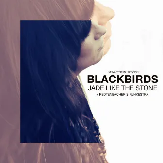 Blackbirds (Live Masterlink Session) by Jade Like The Stone