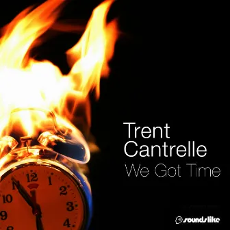 We Got Time by Trent Cantrelle