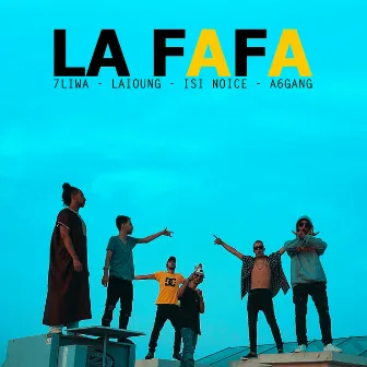 La Fafa (feat. Laioung, Isi Noice & A6GANG) by 7liwa