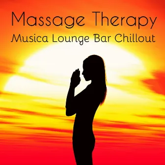 Massage Therapy - Musica Lounge Bar Chillout per Sessione Easy di Allenamento Cura del Corpo e della Mente by The Sexy Lounge House