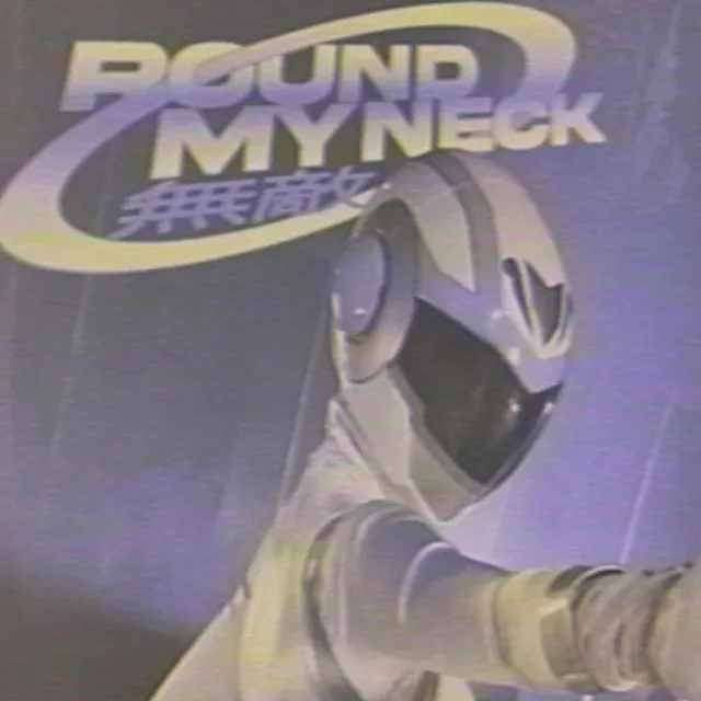 ROUND MY NECK