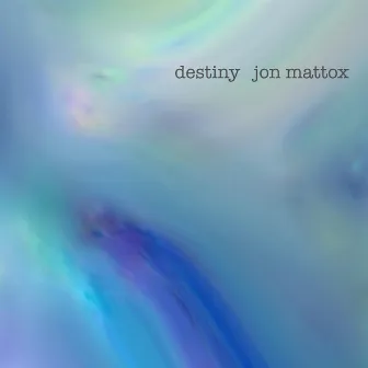 Destiny by Jon Mattox