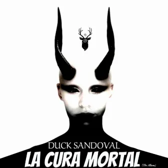 LA CURA MORTAL (The Album) by Duck Sandoval