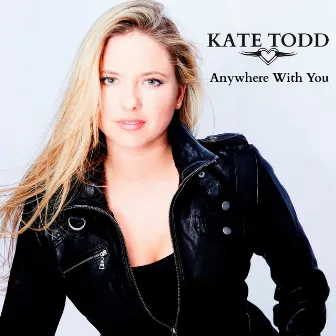 Anywhere With You - Single by Kate Todd