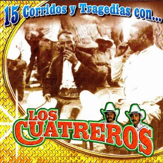 15 Corridos Y Tragedias by Los Cuatreros