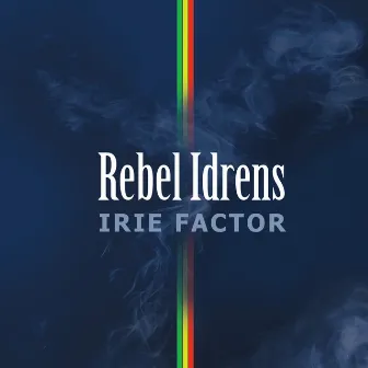 Irie factor by Rebel Idrens