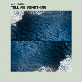 Tell Me Something by Corecobra