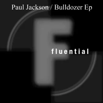 Bulldozer EP by Paul Jackson