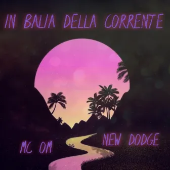 In Balia Della Corrente by Mc Om