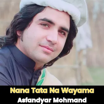 Nana Tata Na Wayama by Asfandyar Mohmand