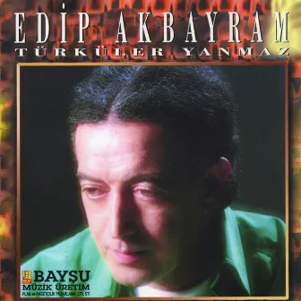 Türküler Yanmaz by Edip Akbayram