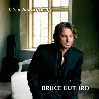 Beautiful Life by Bruce Guthro