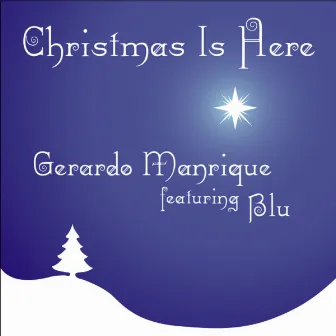 Christmas Is Here by Gerardo Manrique