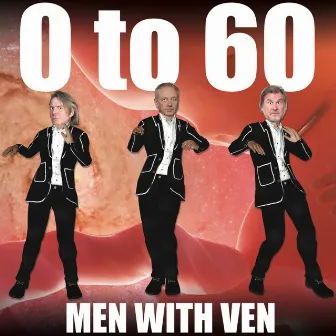 0 To 60 by Men with Ven