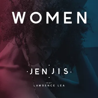 Women (feat. Lawrence Lea) by Jen Jis