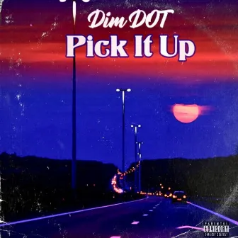 Pick It Up by Dim DOT