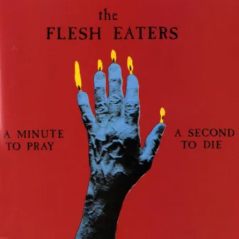 A Minute To Pray, A Second To Die (US DMD) by The Flesh Eaters