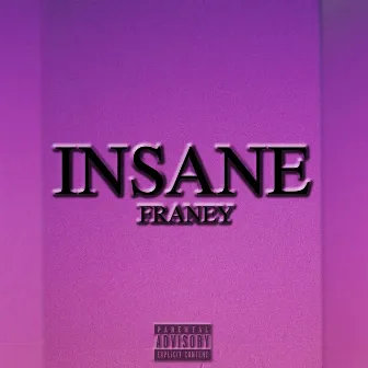 Insane by Franey