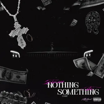 FROM NOTHING TO SOMETHING by Kid Indy