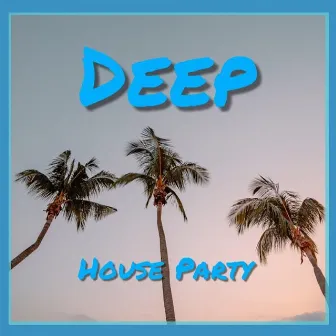 House Party by Deep