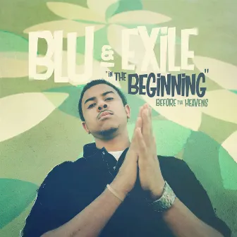 In The Beginning: Before The Heavens by Blu & Exile