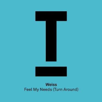 Feel My Needs (Turn Around) by WEISS