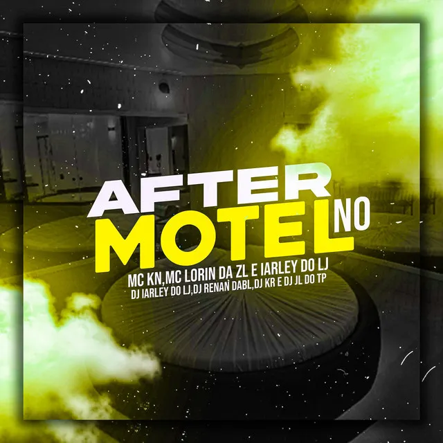 AFTER NO MOTEL (MC'S KN BH, LORIN DA ZL & IARLEY DJ'S IARLEY DO LJ, RENAN DA BL, KR & JL DO TP)