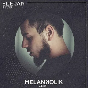 Melankolik Serisi by Elleran Elvis