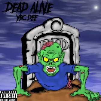 Dead Alive by YBC Dee