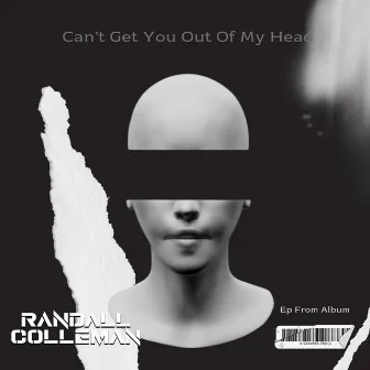 Can’t Get You Out Of My Head by Randall Colleman