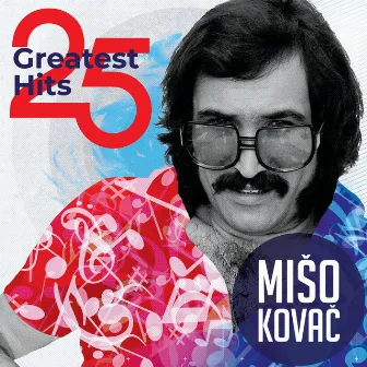 25 Greatest Hits by Mišo Kovač